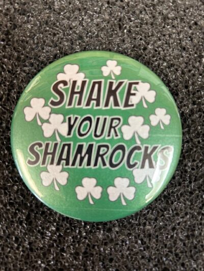 Button 3" Round Shake Your Shamrocks (each)